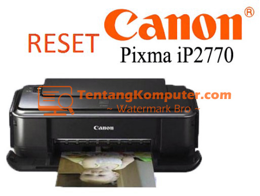 Cara Reset Printer Canon IP 2770/IP 2700