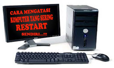Cara Mudah Memperbaiki Komputer Sering Restart Sendiri [100% WORK]