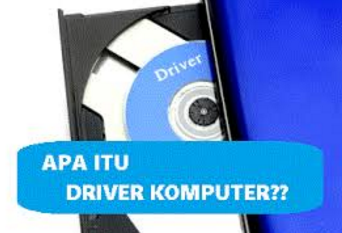 Pengertian Driver dan Fungsi Driver Komputer
