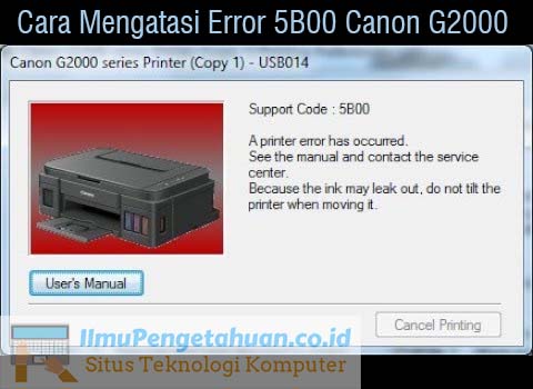 Cara Mengatasi Error 5B00 Canon G2000