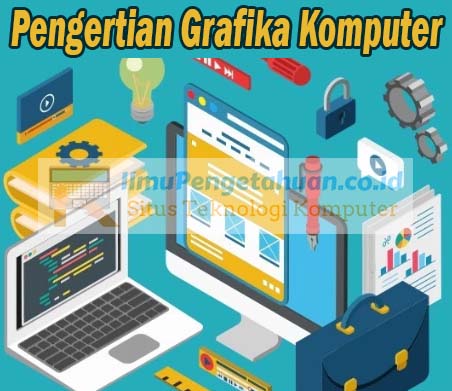 Pengertian Grafika Komputer Sejarah Aplikasi Model 